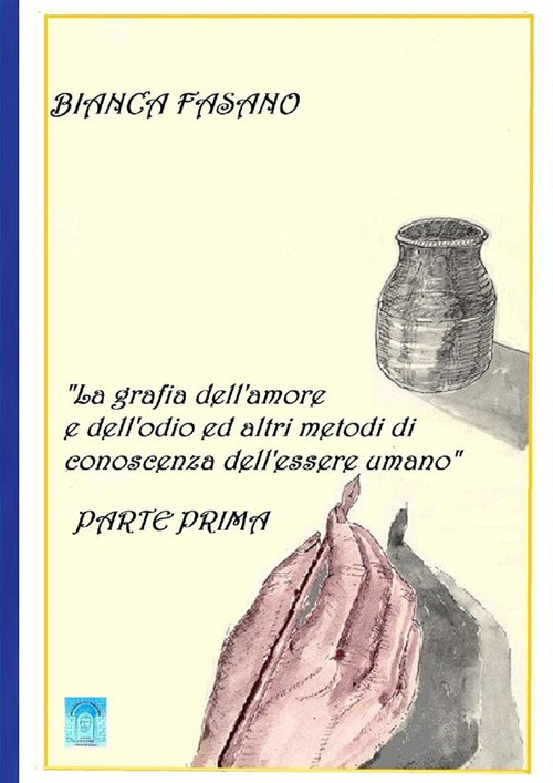 «La grafia dell'amore e dell'odio e altri metodi di conoscenza dell'essere umano». Nuova ediz.. Vol. 1