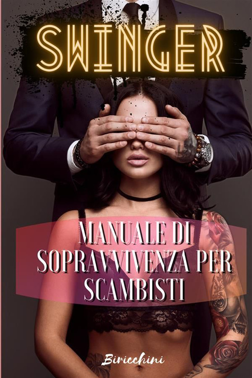 Swinger. Manuale di sopravvivenza per scambisti