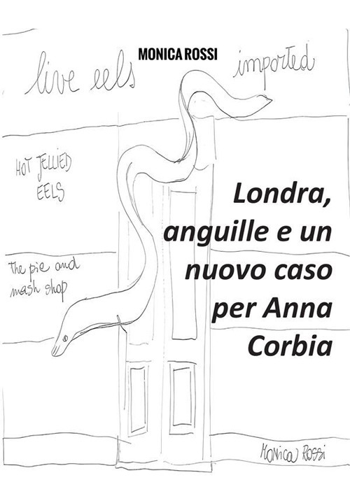 Londra, anguille e un nuovo caso per Anna Corbia. Nuova ediz.