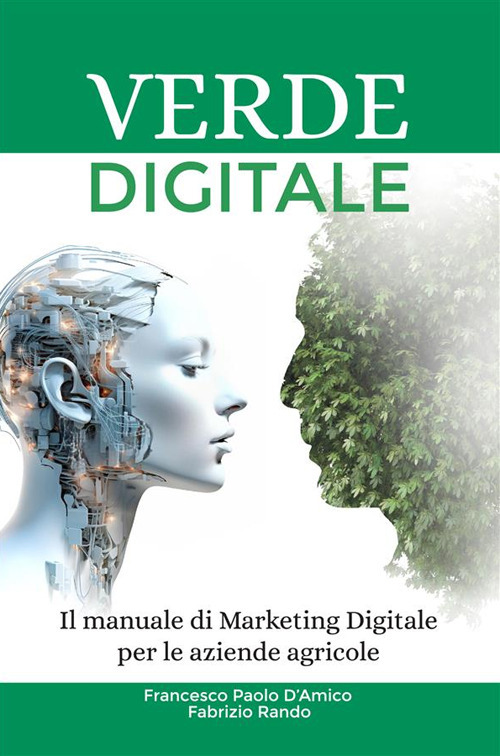 Verde digitale. Il manuale di marketing digitale per le aziende agricole