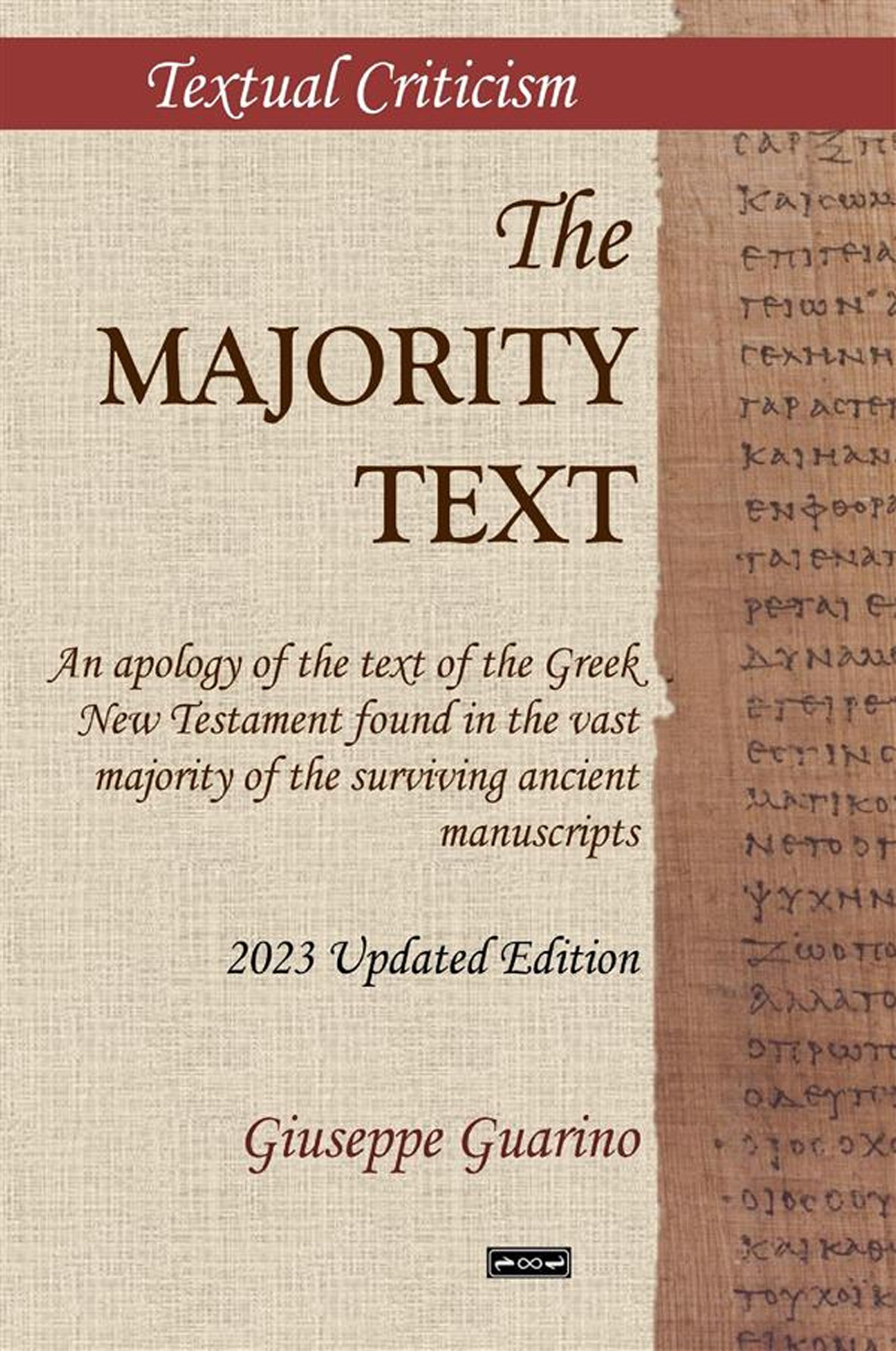 The Majority Text. An apology of the text of the Greek New Testament found in the vast majority of the surviving ancient manuscripts