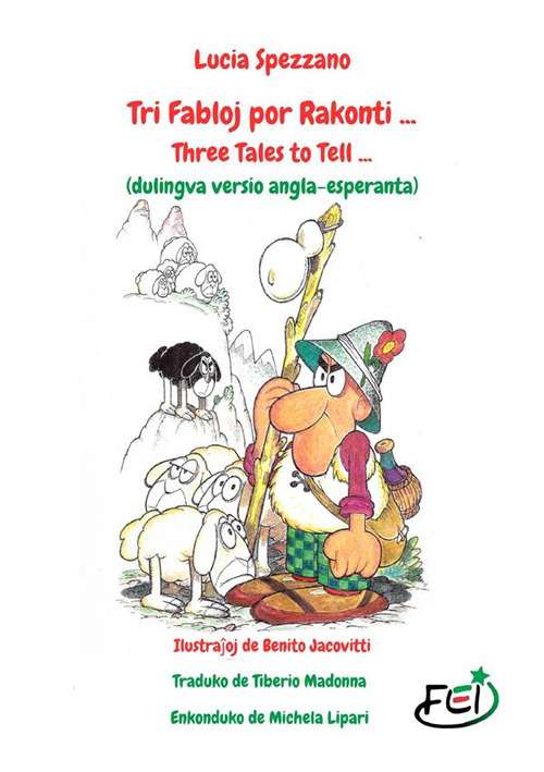 Tri fabloj por rakonti...-Three Fairy Tales to Tell.... Ediz. bilingue