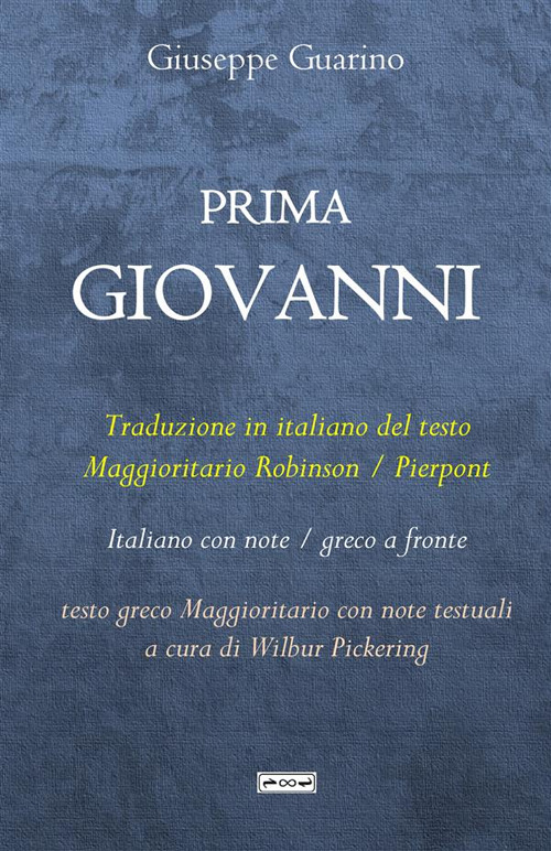 Prima Giovanni. Traduzione in italiano del testo Maggioritario Robinson / Pierpont