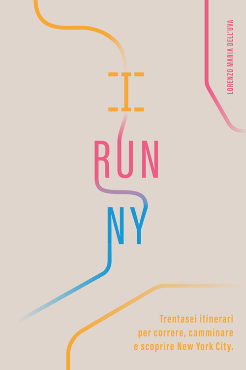 I run NY. Trentasei itinerari per correre, camminare e scoprire New York City