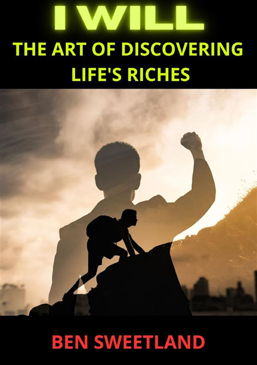I will. The art of discovering life's riches