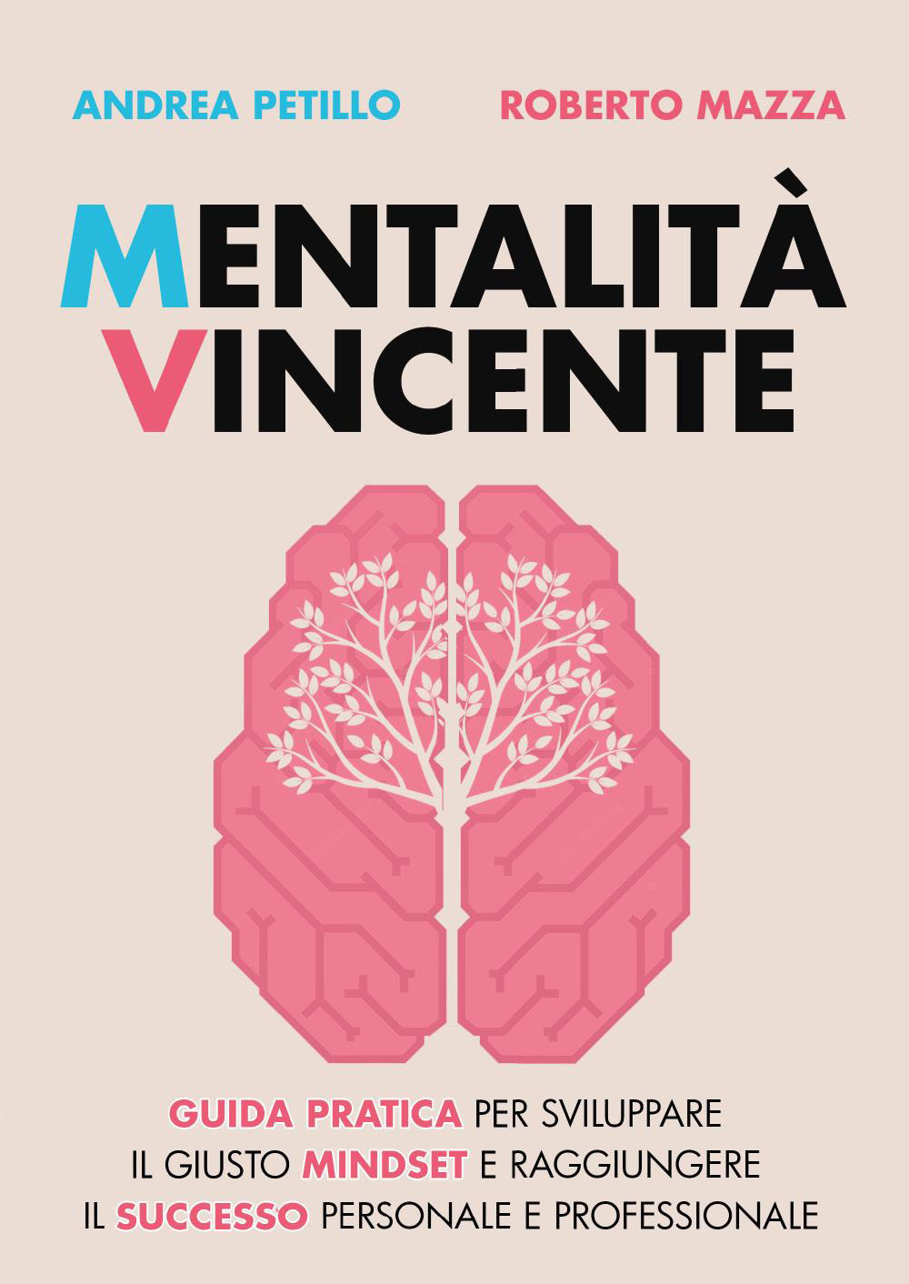 Mentalità vincente. Guida pratica per sviluppare il giusto mindset e raggiungere il successo personale e professionale