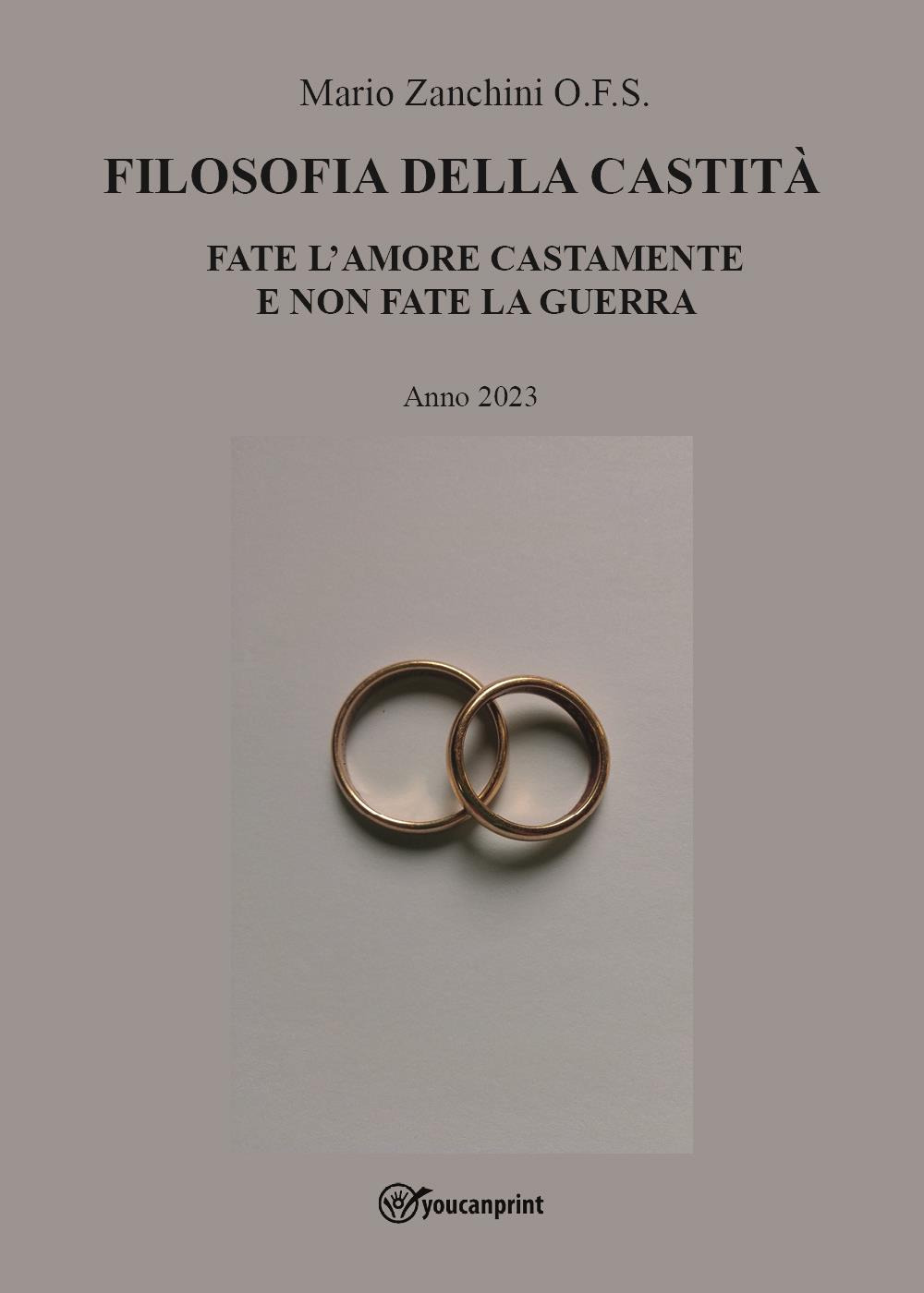 Filosofia della castità. Fate l'amore castamente e non fate la guerra
