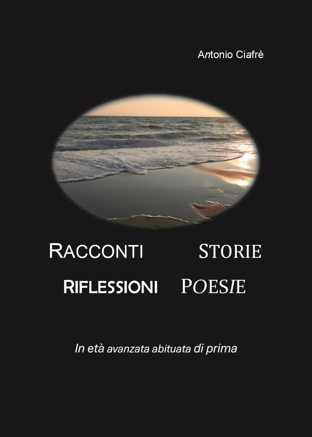 Racconti. Storie. Riflessioni. Poesie. In età avanzata abituata di prima