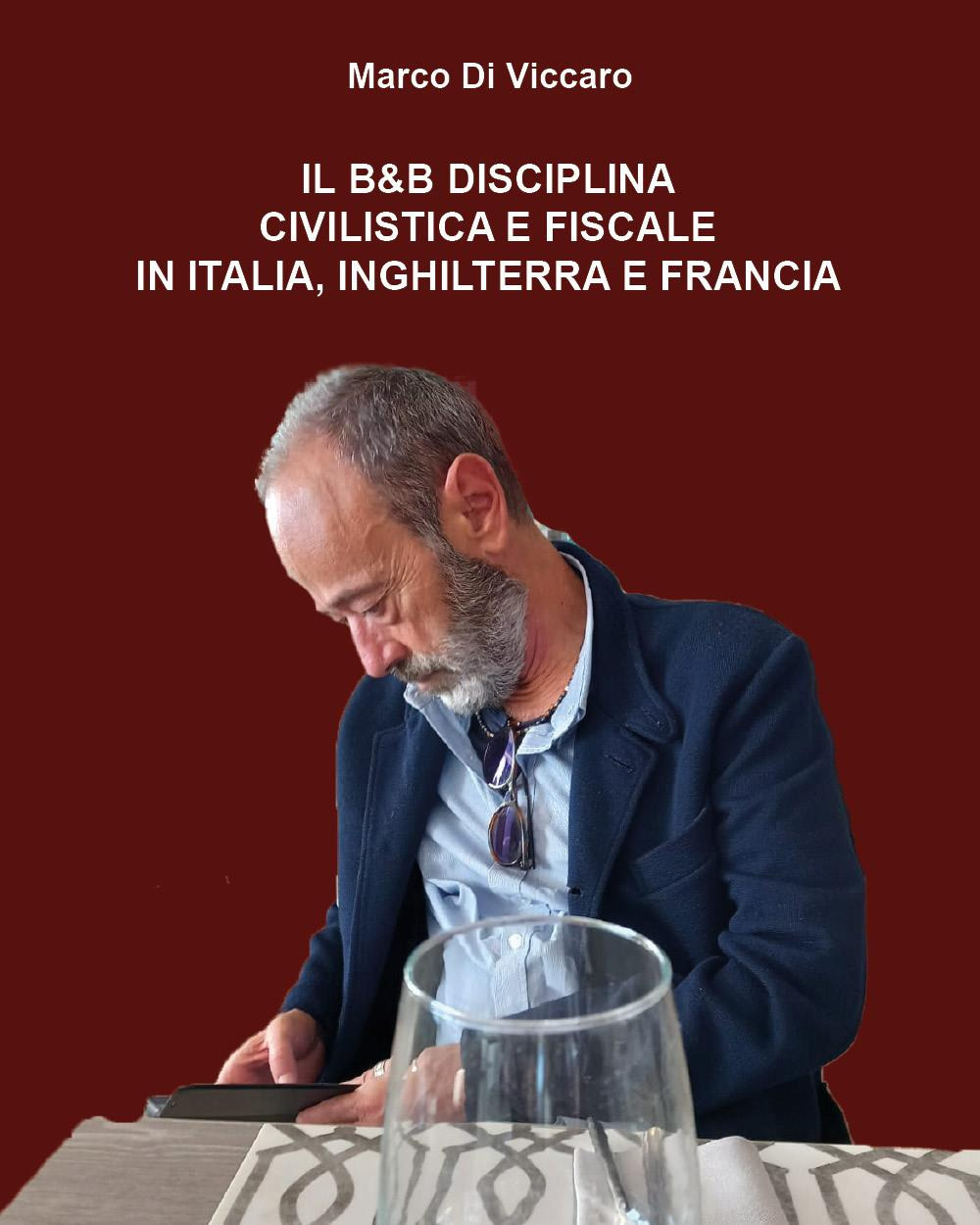 Il B&B. Disciplina civilistica e fiscale in Italia, Inghilterra e Francia