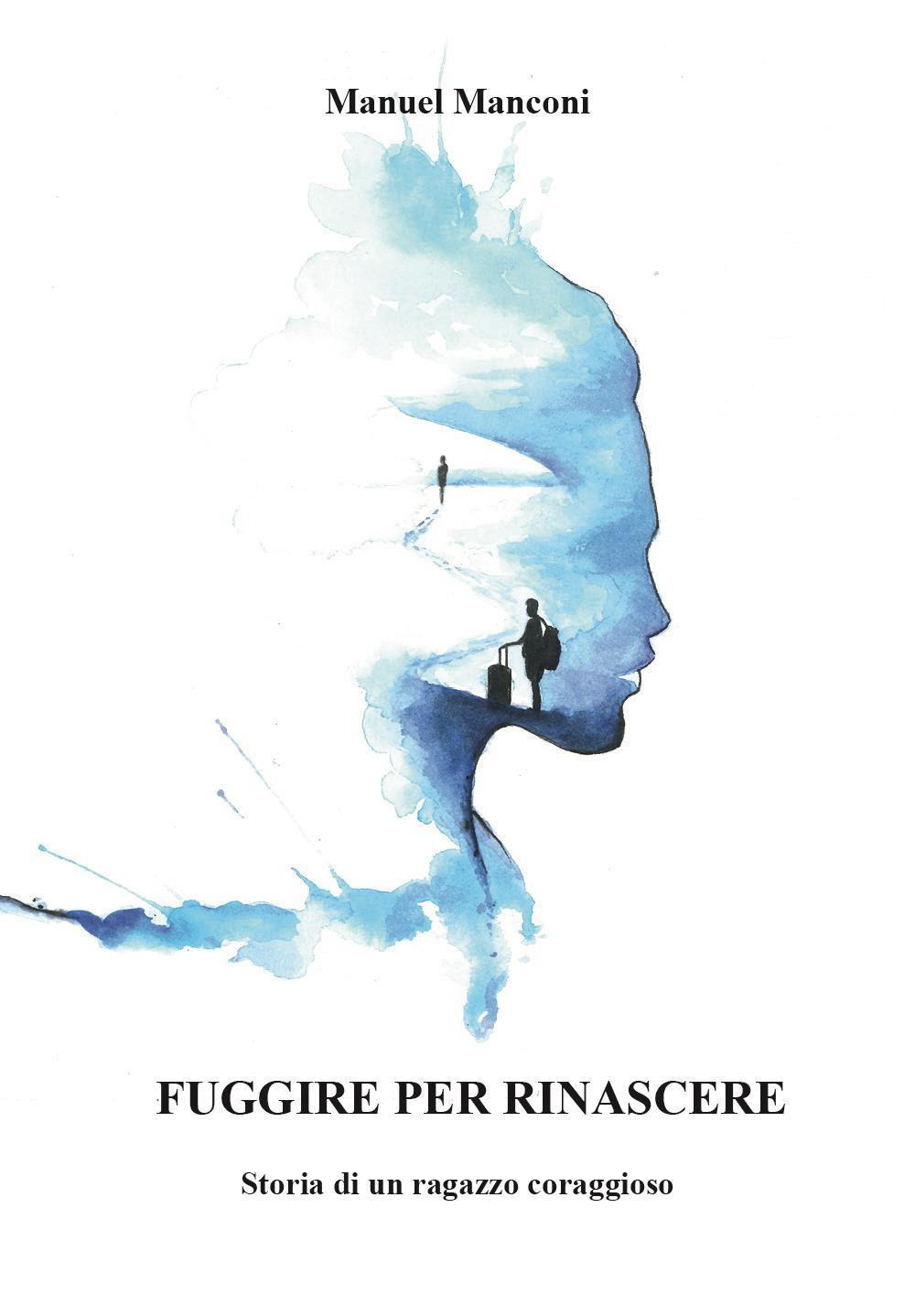 Fuggire per rinascere. Storia di un ragazzo coraggioso