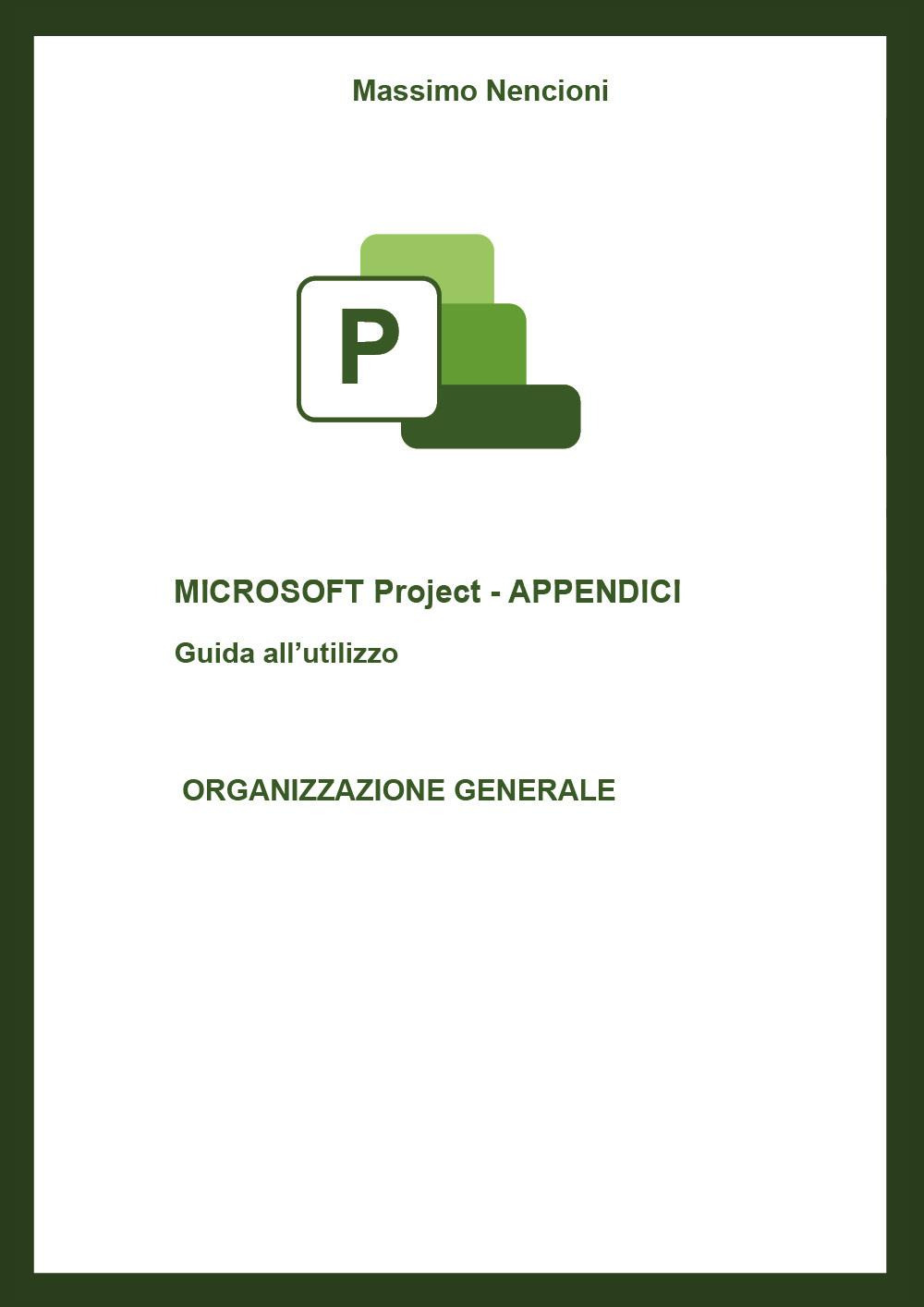 Microsoft project. Appendici. Guida all'utilizzo. Organizzazione generale
