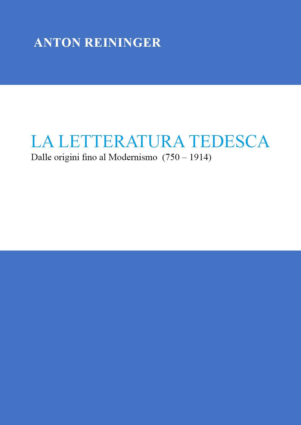 La letteratura tedesca. Dalle origini fino al Modernismo (750-1914)