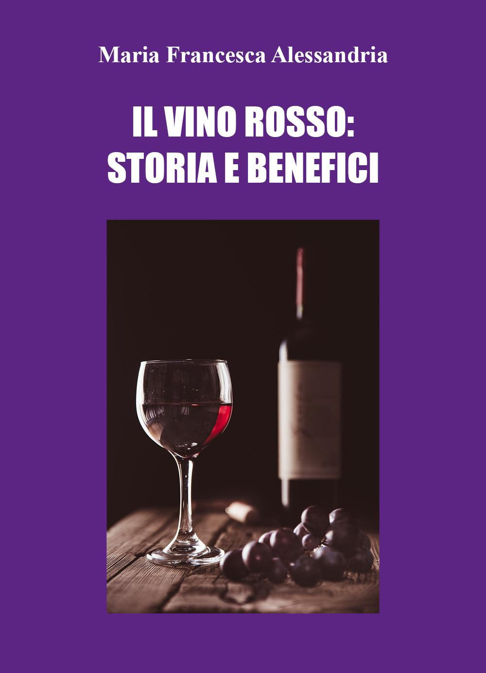 Il vino rosso: storia e benefici