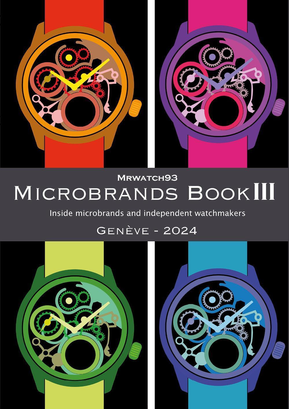 Microbrands Book III. Genève edition 2024. Inside microbrands and independent watchmakers