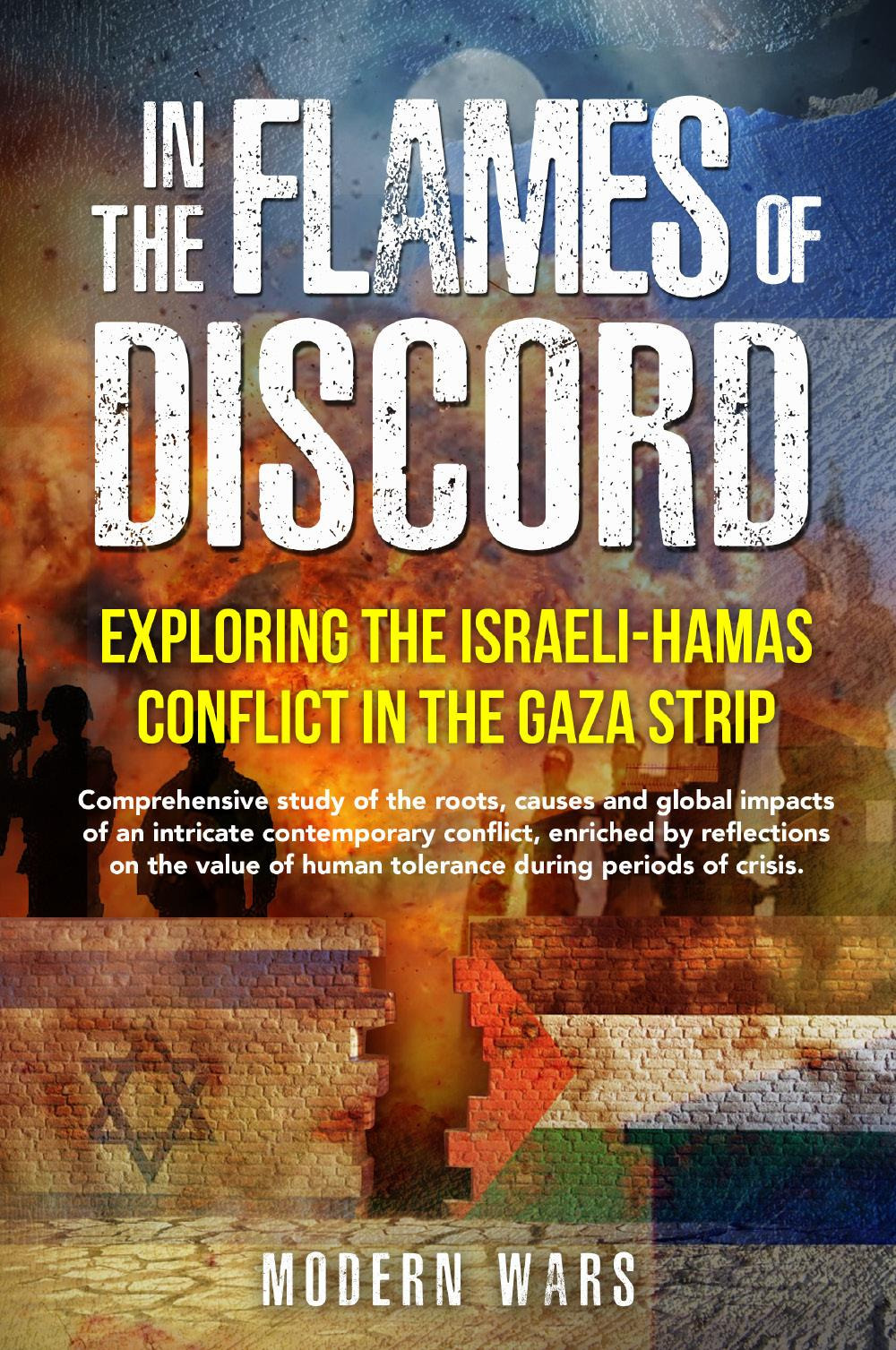 In the Flames of Discord: Exploring the Israeli-Hamas Conflict in the Gaza Strip. Comprehensive study of the roots, causes and global impacts of an intricate contemporary conflict, enriched by reflections on the value of human tolerance during periods of 
