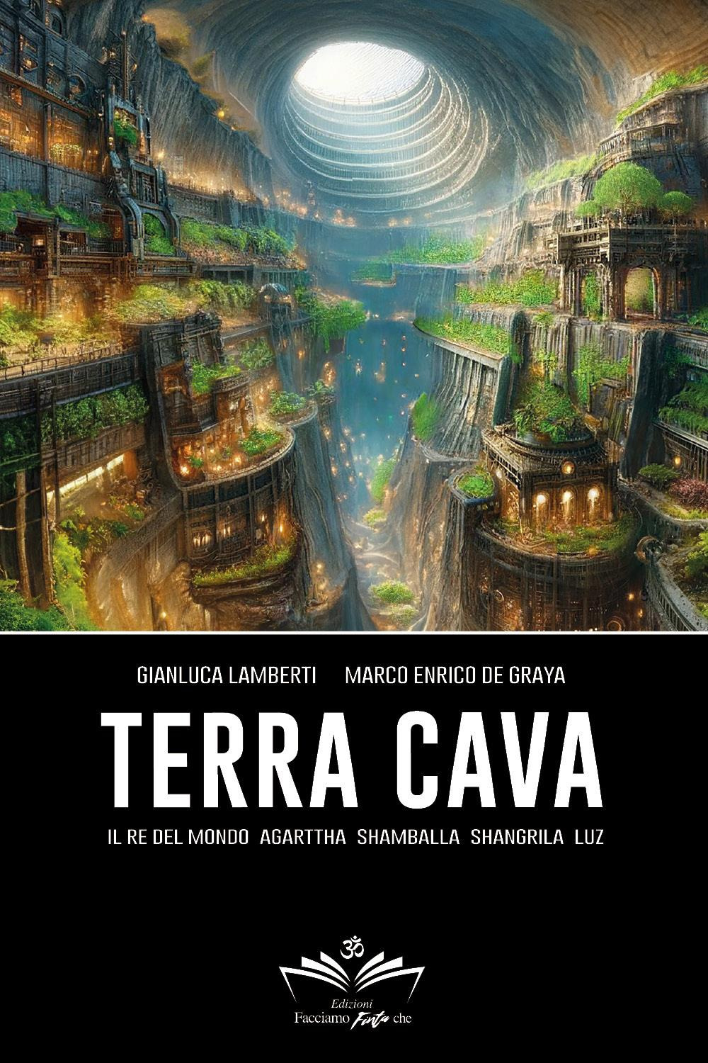 Terra cava. Il re del mondo, Agarttha, Shamballa, Shangrila, Luz 