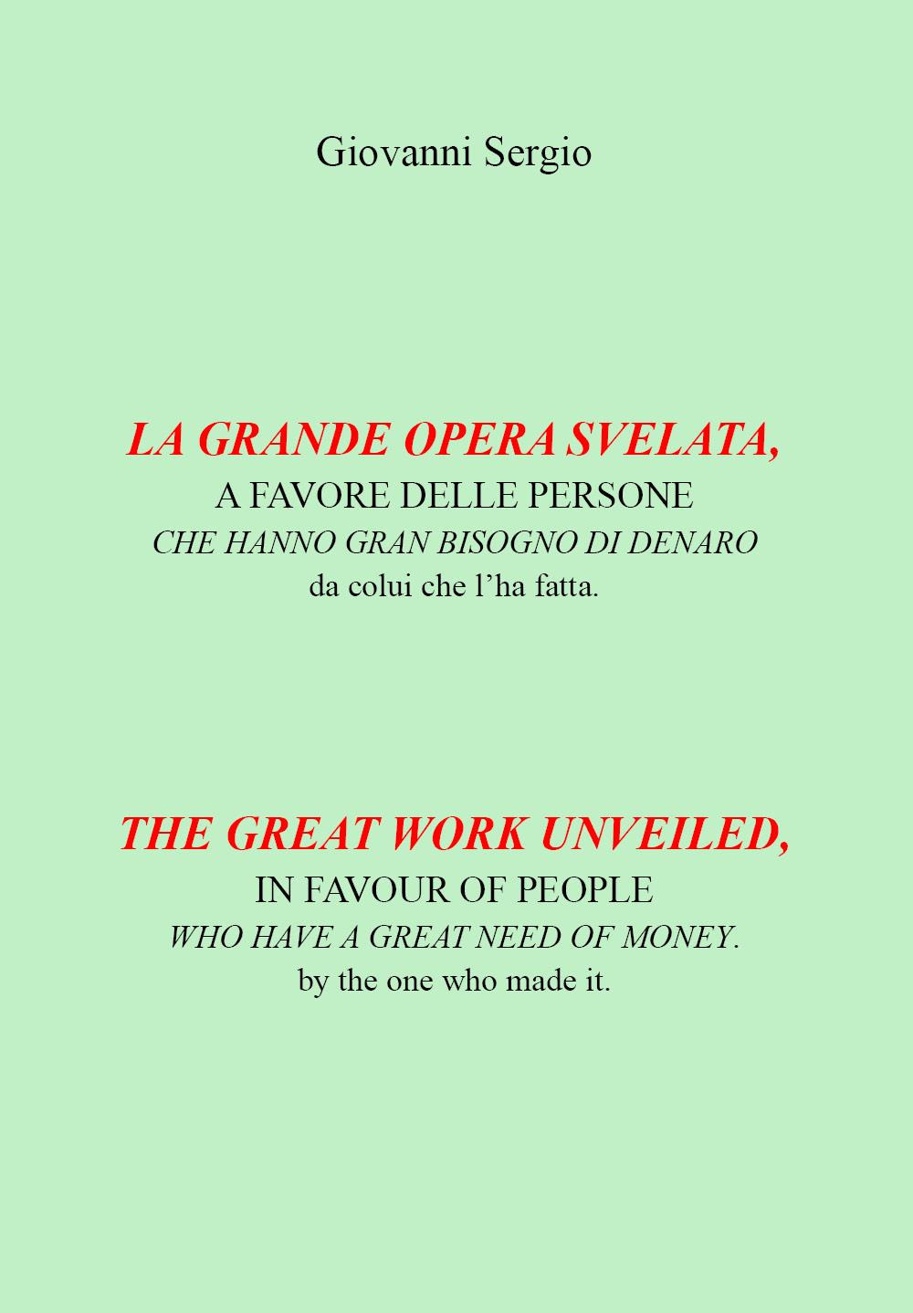 La grande opera svelata. A favore delle persone che hanno gran bisogno di denaro-The great work unveiled. In favour of people who have a great need of money