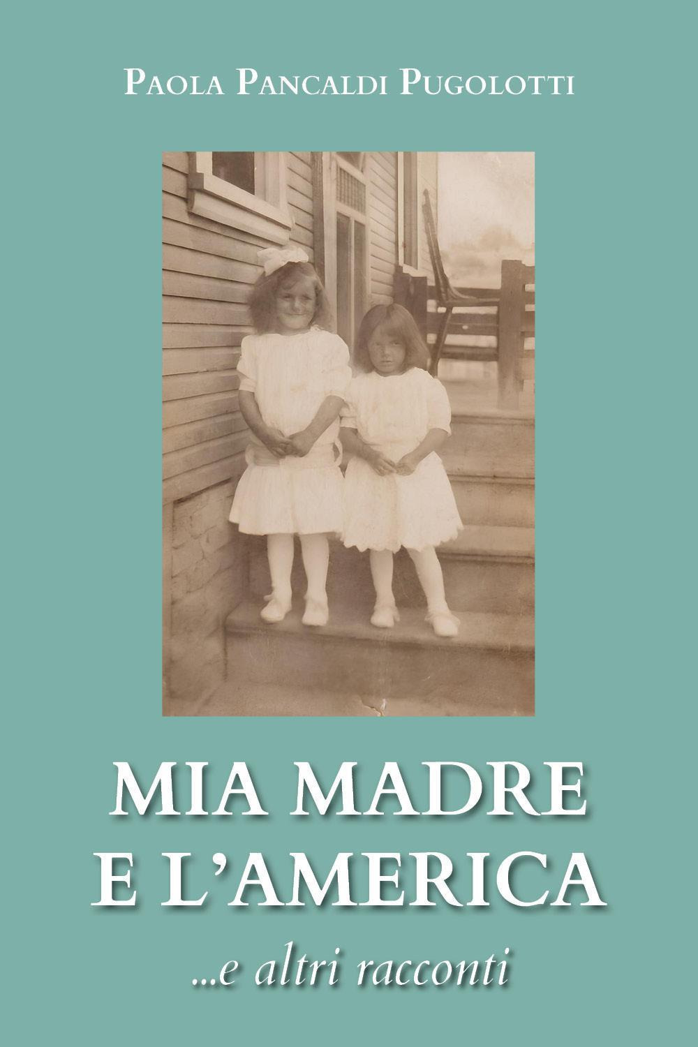 Mia madre e l'America... e altri racconti