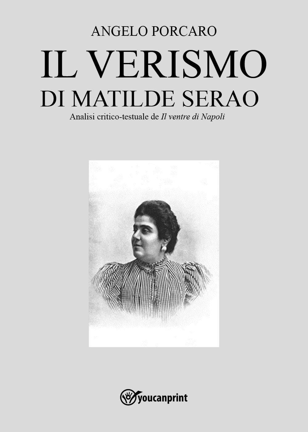 Il verismo di Matilde Serao. Analisi critico-testuale de «Il ventre di Napoli»