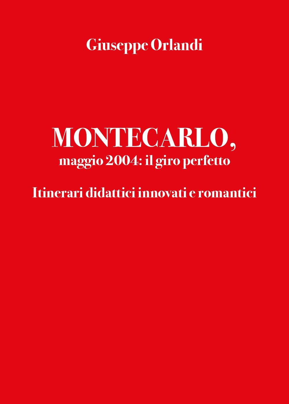 Montecarlo, maggio 2004: il giro perfetto. Itinerari didattici innovati e romantici