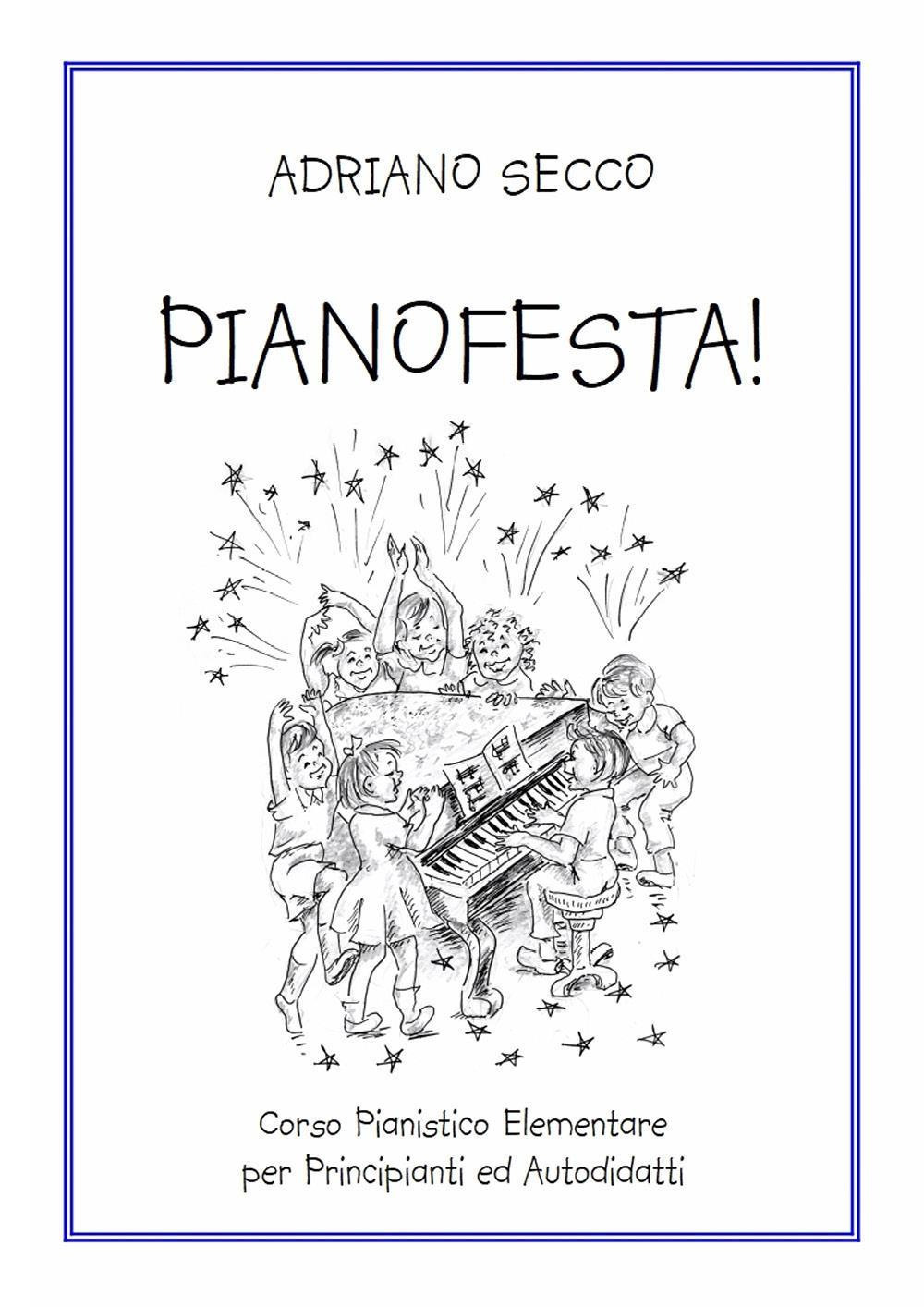 Pianofesta! Corso pianistico elementare per principianti ed autodidatti