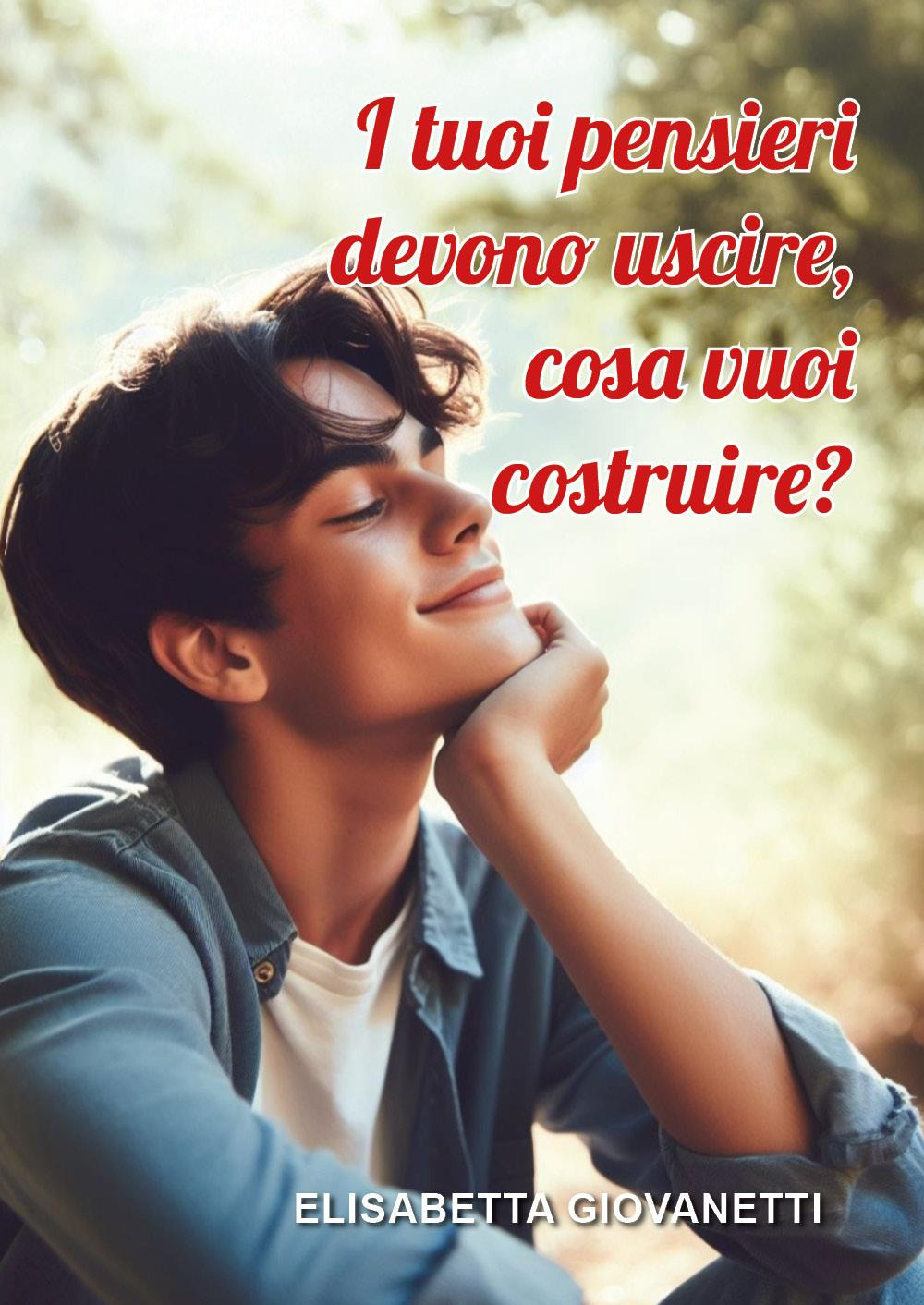 I tuoi pensieri devono uscire, cosa vuoi costruire?