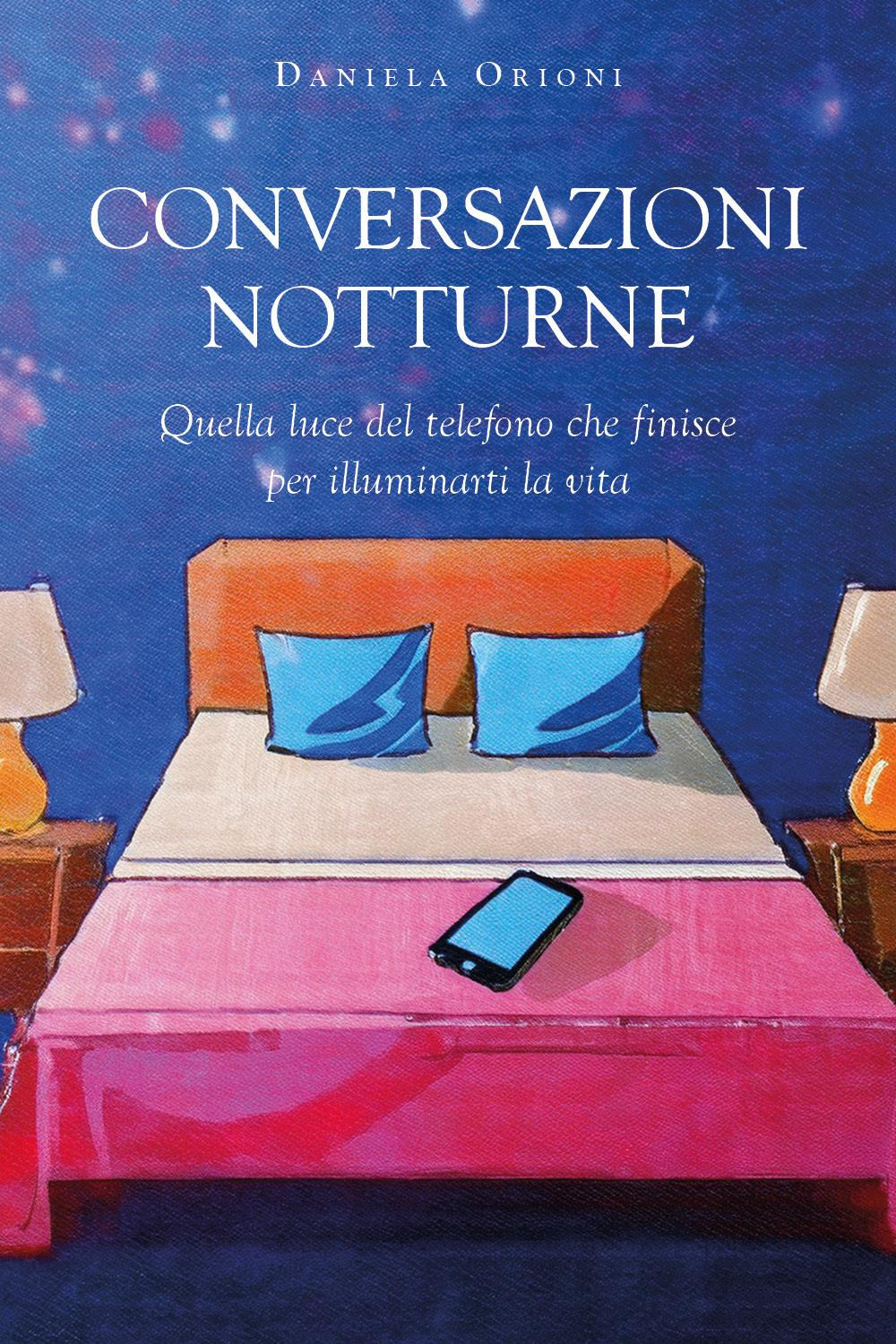 Conversazioni notturne. Quella luce del telefono che finisce per illuminarti la vita