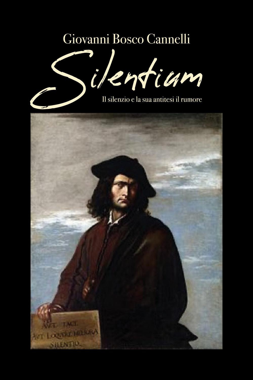 Silentium. Il silenzio e la sua antitesi, il rumore
