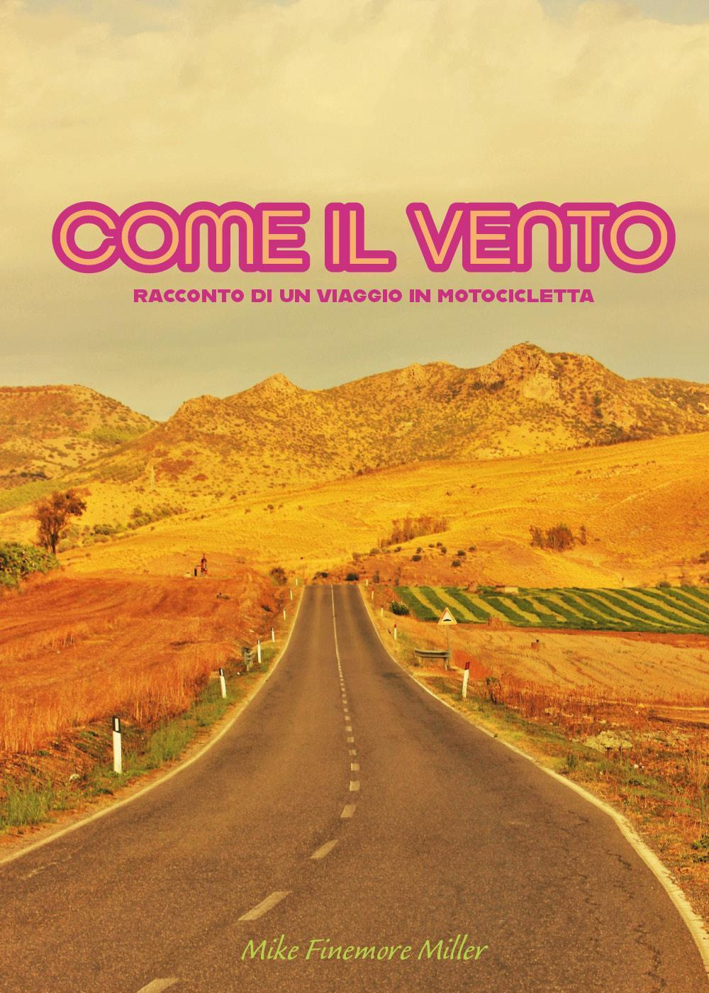 Come il vento. Racconto di un viaggio in motocicletta