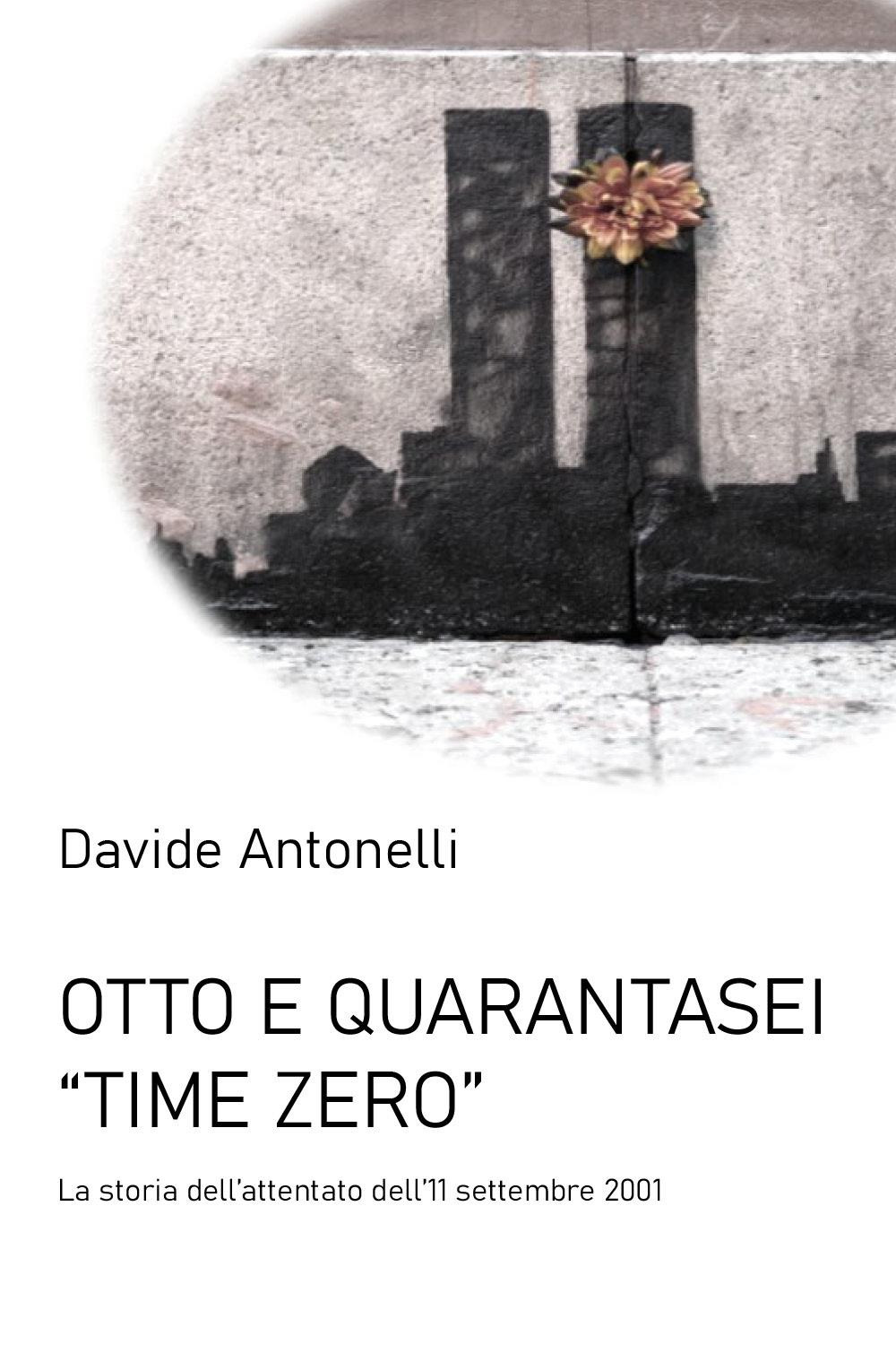 Otto e quarantasei. Time zero. L'attentato alle Torri Gemelle dell'11 settembre 2001