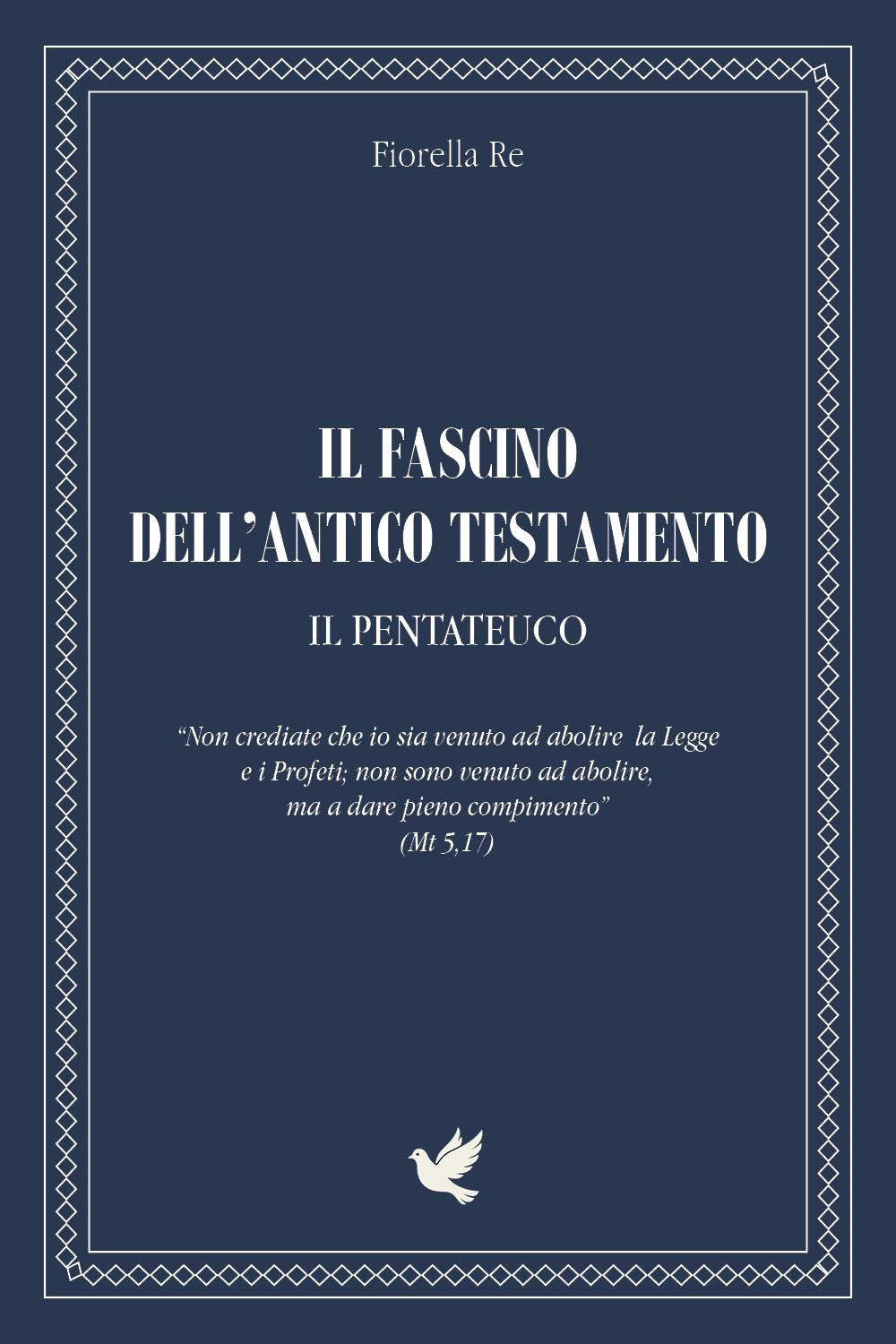 Il fascino dell'Antico Testamento. Il Pentateuco