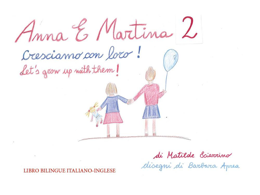 Anna e Martina. Cresciamo con loro!-Anna and Martina. Let's grow with them! Ediz. bilingue. Vol. 2