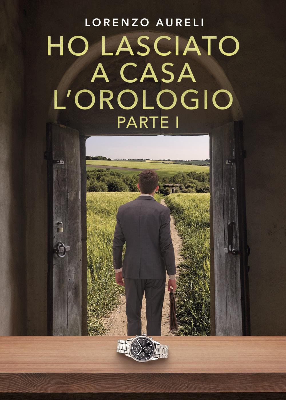 Ho lasciato a casa l'orologio. Vol. 1