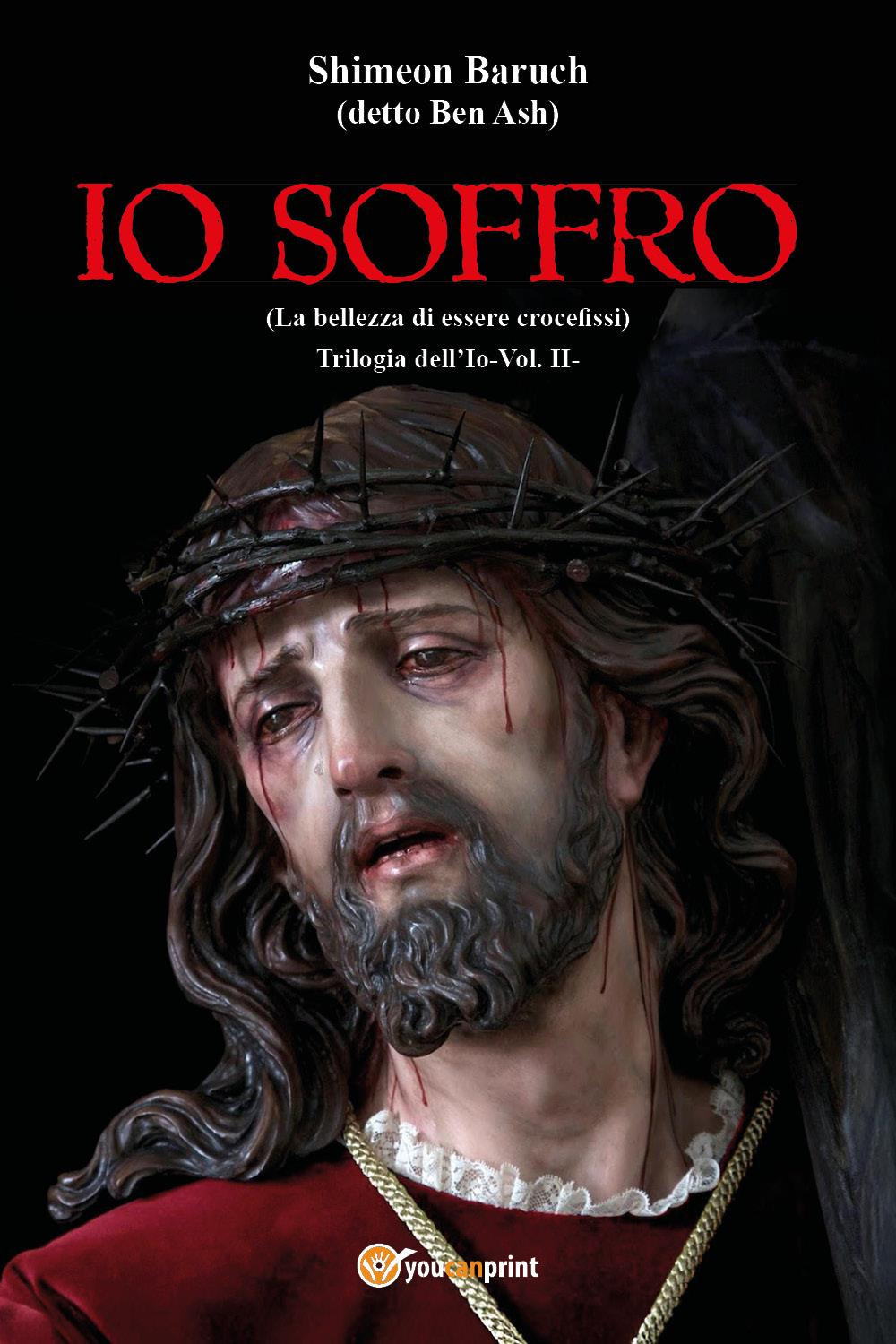 Io soffro (la bellezza dell'essere crocefissi). Vol. 2