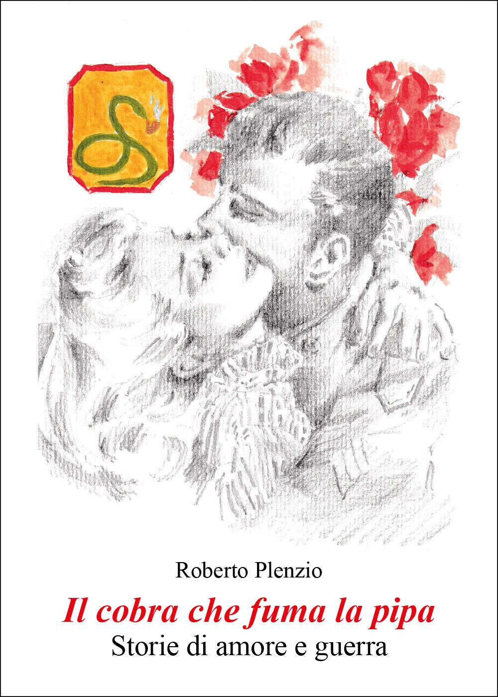 Il cobra che fuma la pipa. Storie di amore e di guerra