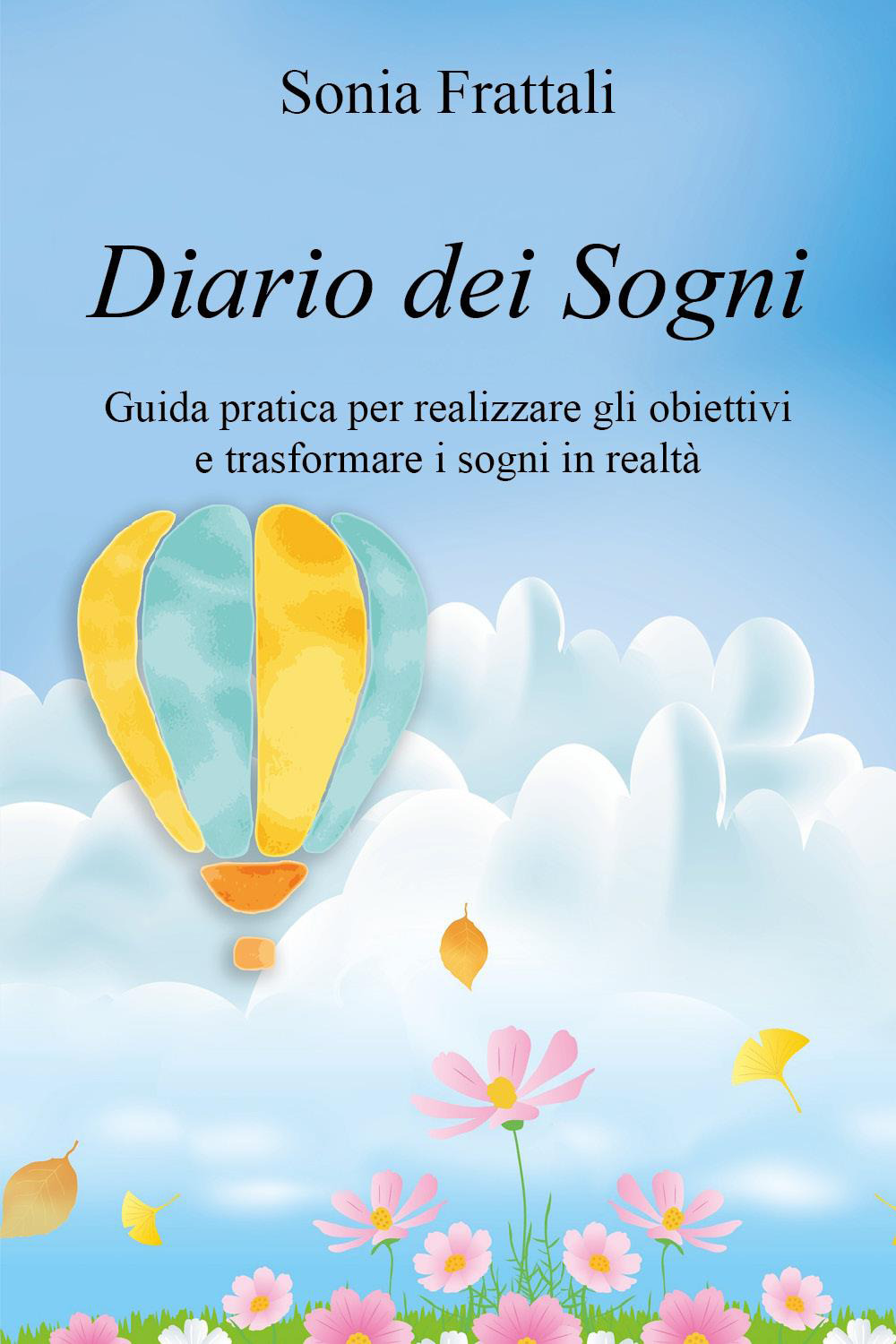 Diario dei sogni. Guida pratica per realizzare gli obiettivi e trasformare i sogni in realtà