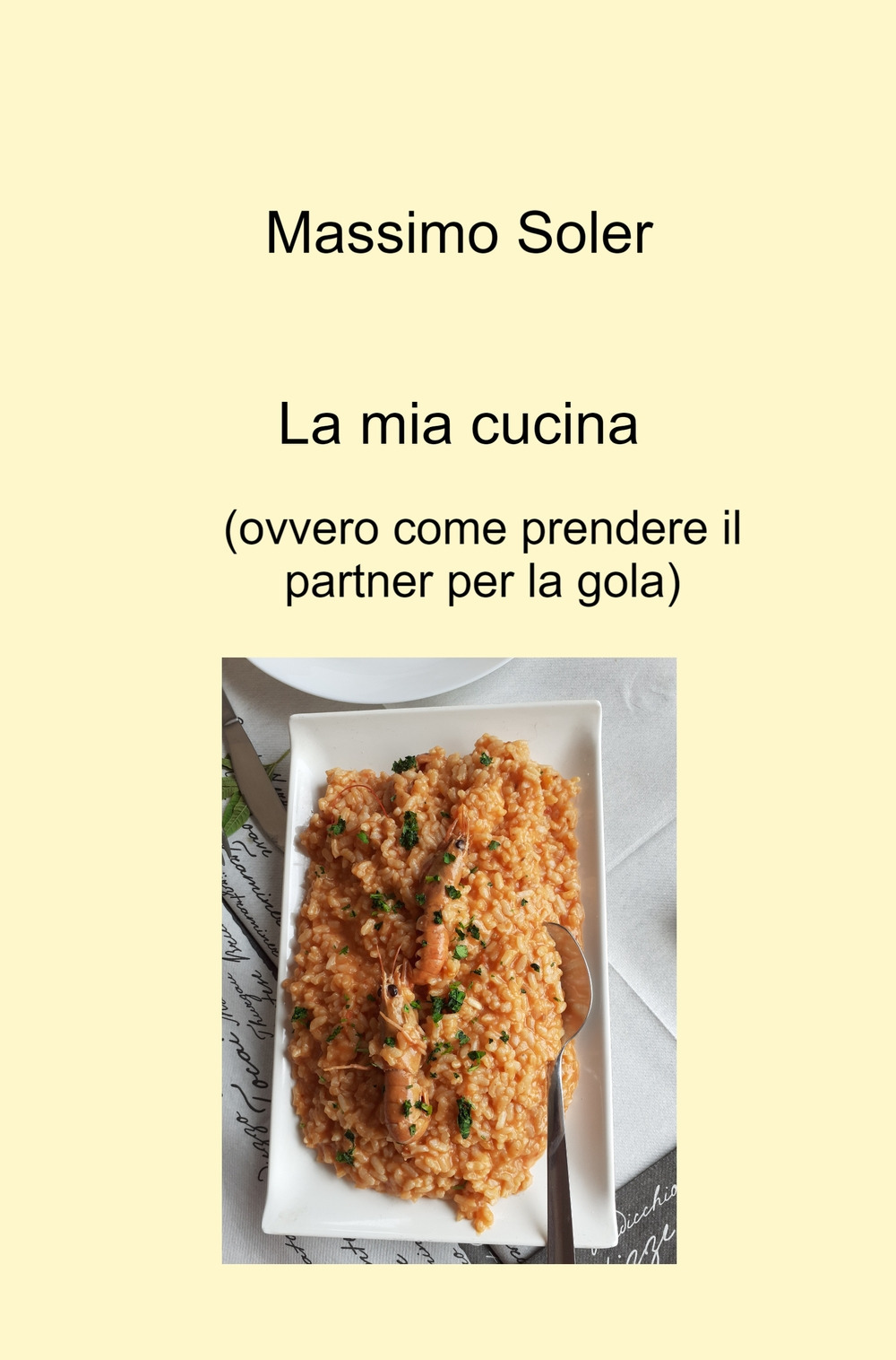 La mia cucina (ovvero come prendere il partner per la gola)