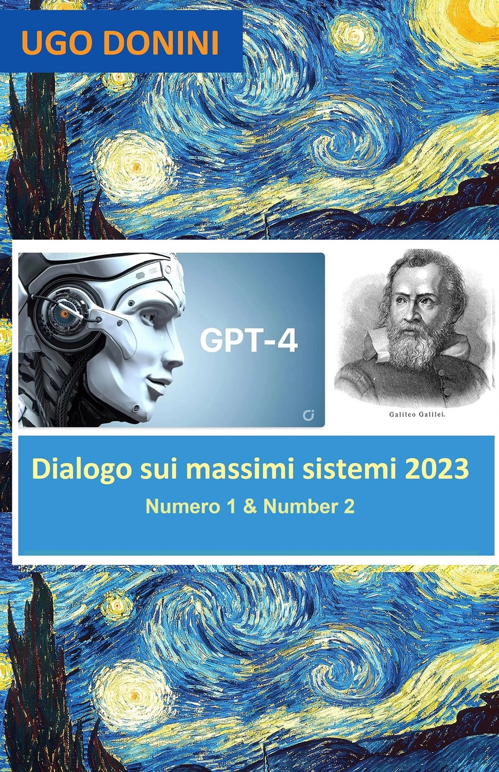 Dialogo sui massimi sistemi. Artificial Intelligence (AI) Gpt-4 is Salviati in a dialogue about the center of total danger to humanity: AI or Arms (2023). Vol. 1-2: Artificial Intelligence (AI) Gpt-4 is Salviati in a dialogue about the center of total dan