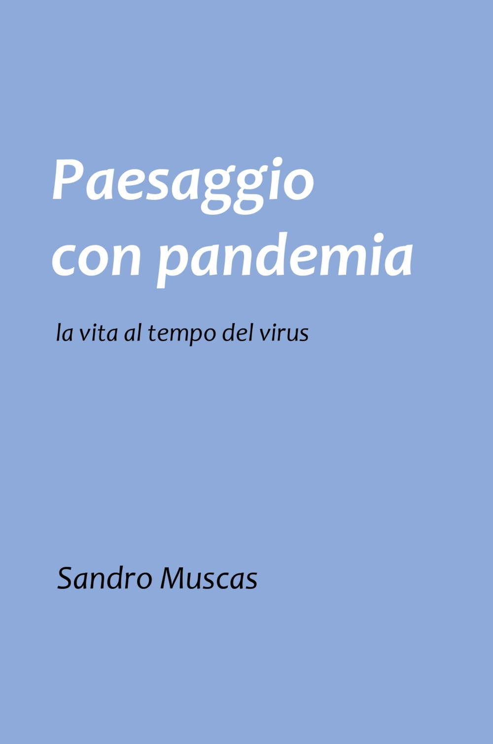 Paesaggio con pandemia. La vita al tempo del virus