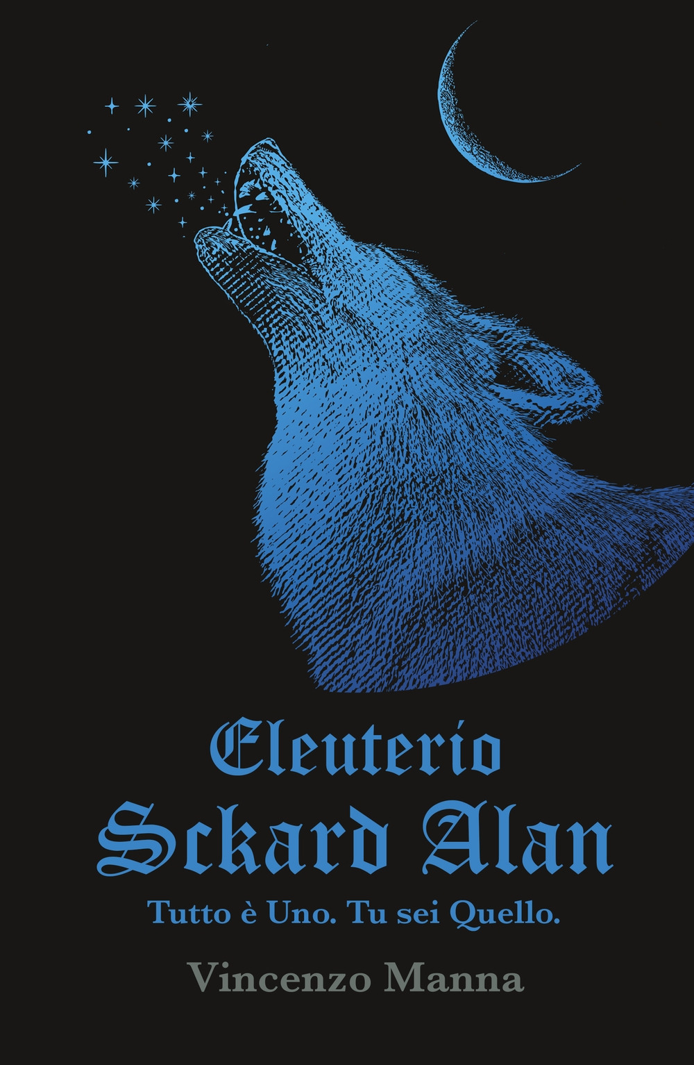 Eleuterio Sckard Alan. Tutto e uno. Tu sei quello