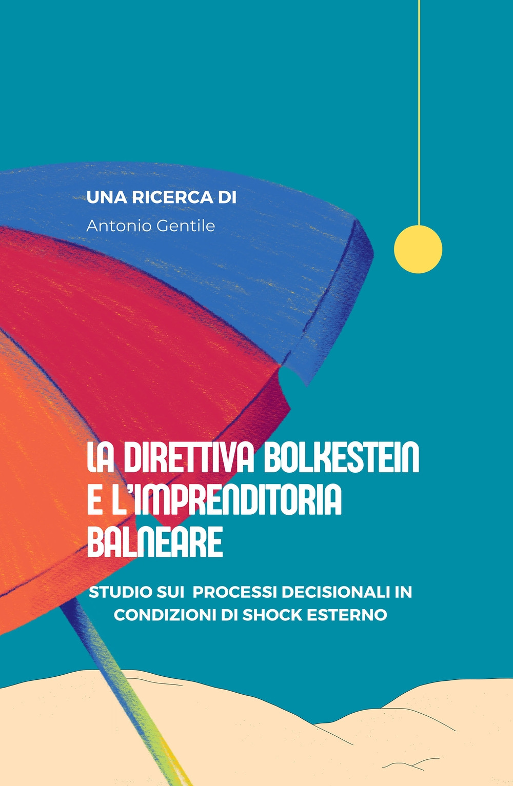 La direttiva Bolkestein e l'imprenditoria balneare. Studio sui processi decisionali in condizioni di shock esterno