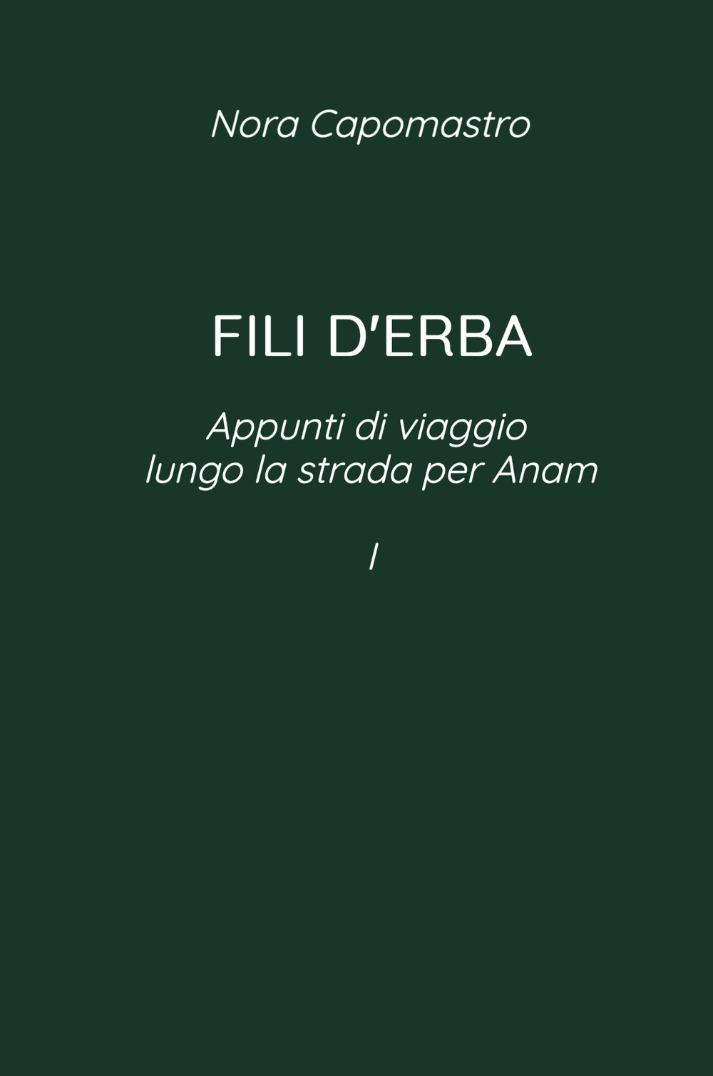 Fili d'erba. Appunti di viaggio lungo via per Anam