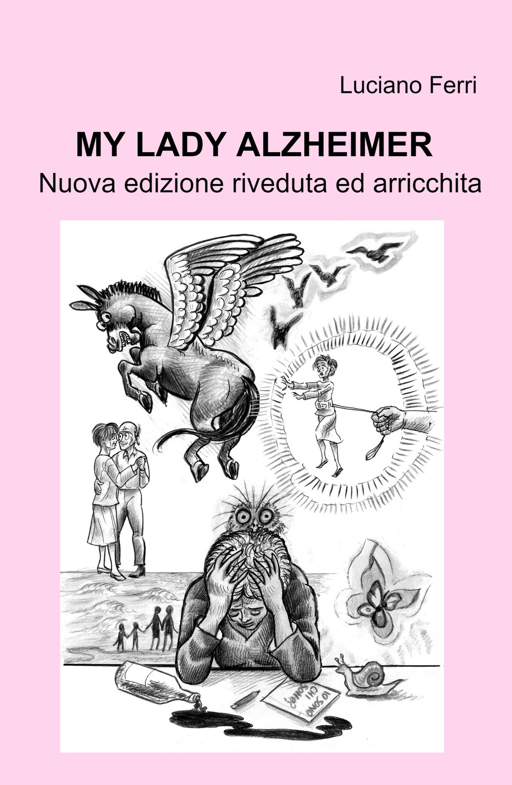 My Lady Alzheimer. Nuova edizione riveduta ed arricchita