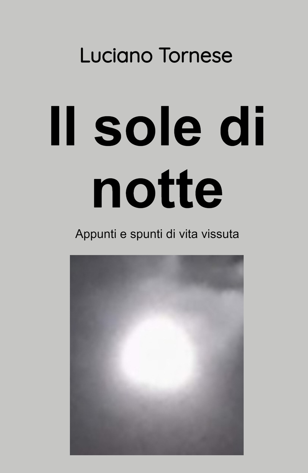 Il sole di notte. Appunti e spunti di vita vissuta