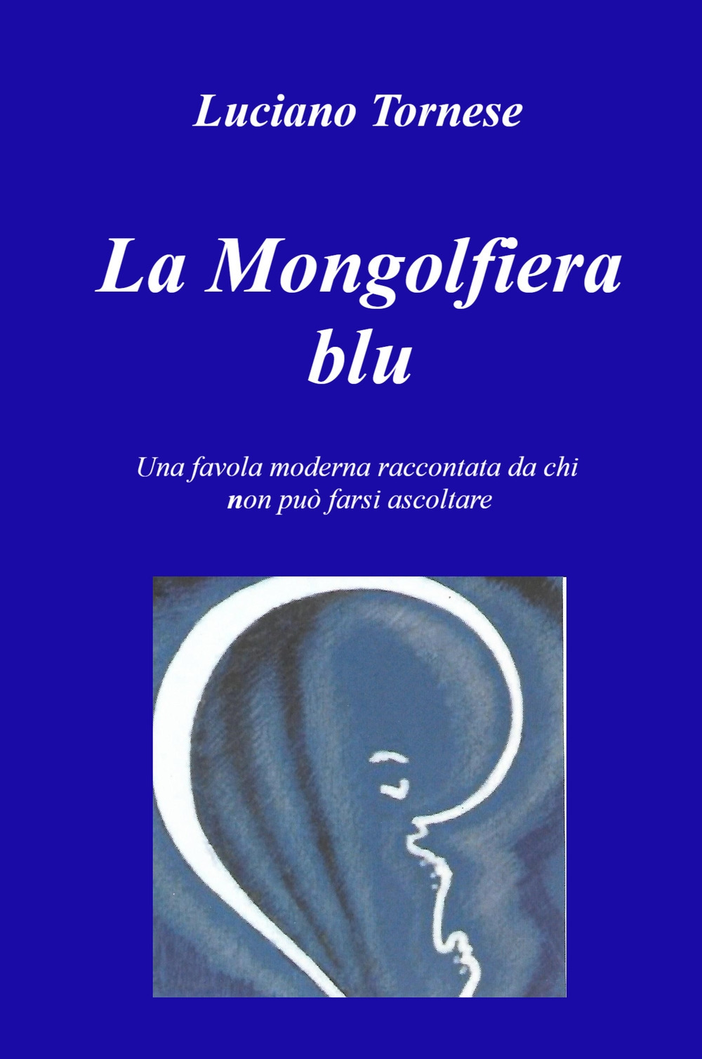 La mongolfiera blu. Una favola moderna raccontata da chi non può farsi ascoltare