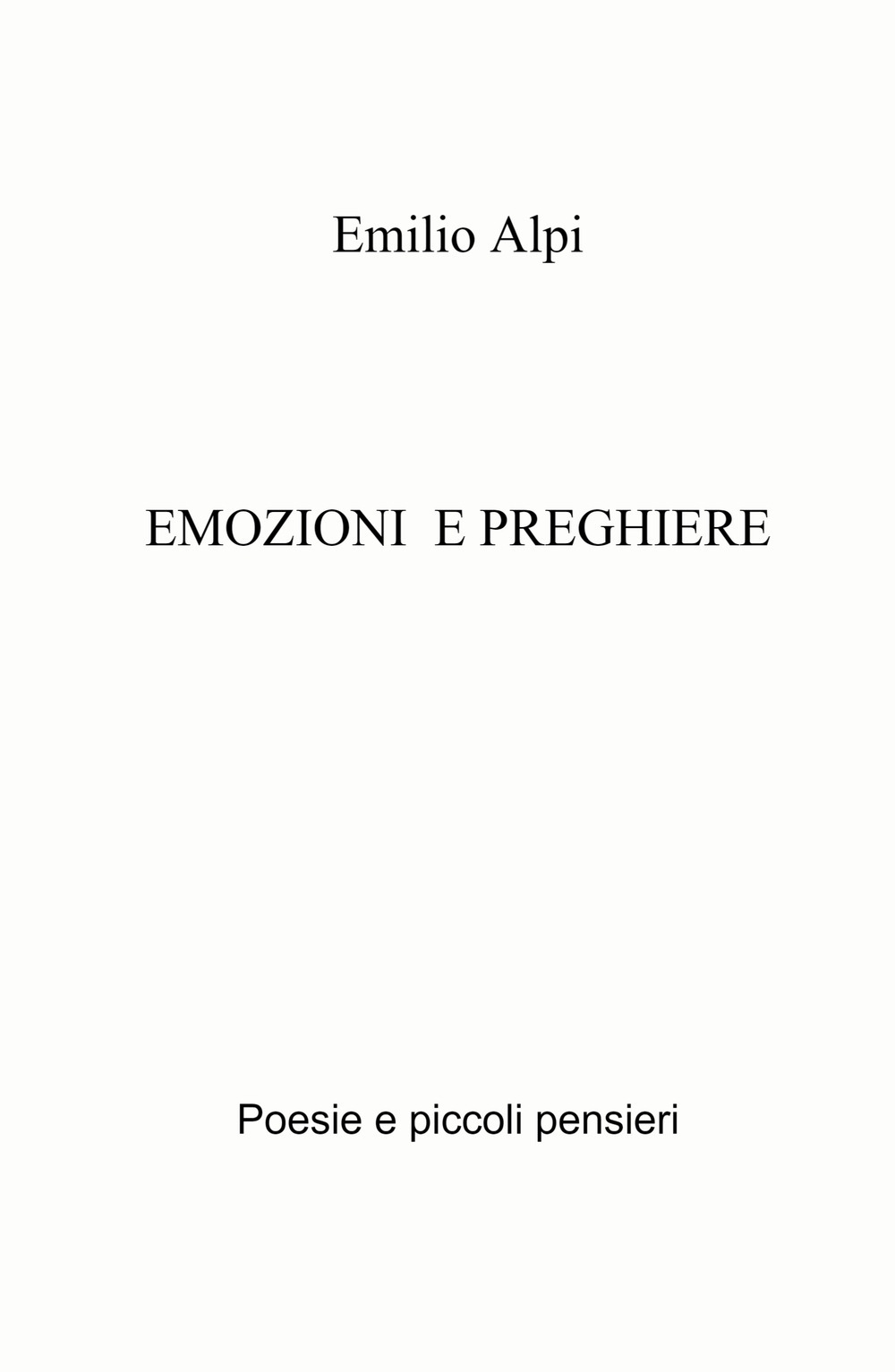 Emozioni e preghiere. Poesie e piccoli pensieri