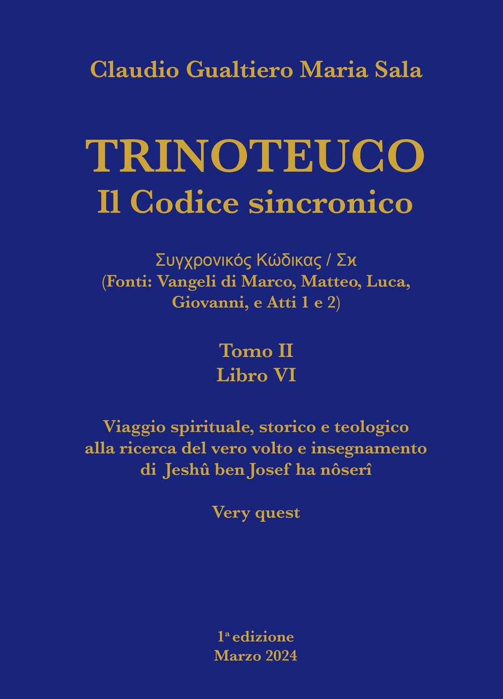 Trinoteuco. Il Codice Sincronico Kodikos Sugkhronikes - Skh (Fonti: Vangeli di Marco, Matteo, Luca, Giovanni, e Atti 1 e 2). Vol. 6/2