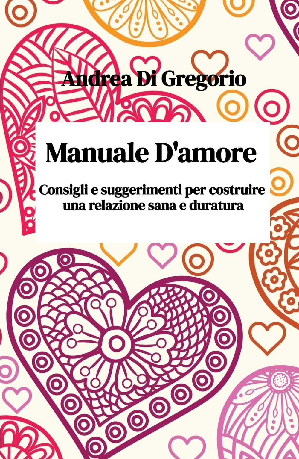 Manuale d'amore. Consigli e suggerimenti per costruire una relazione sana e duratura