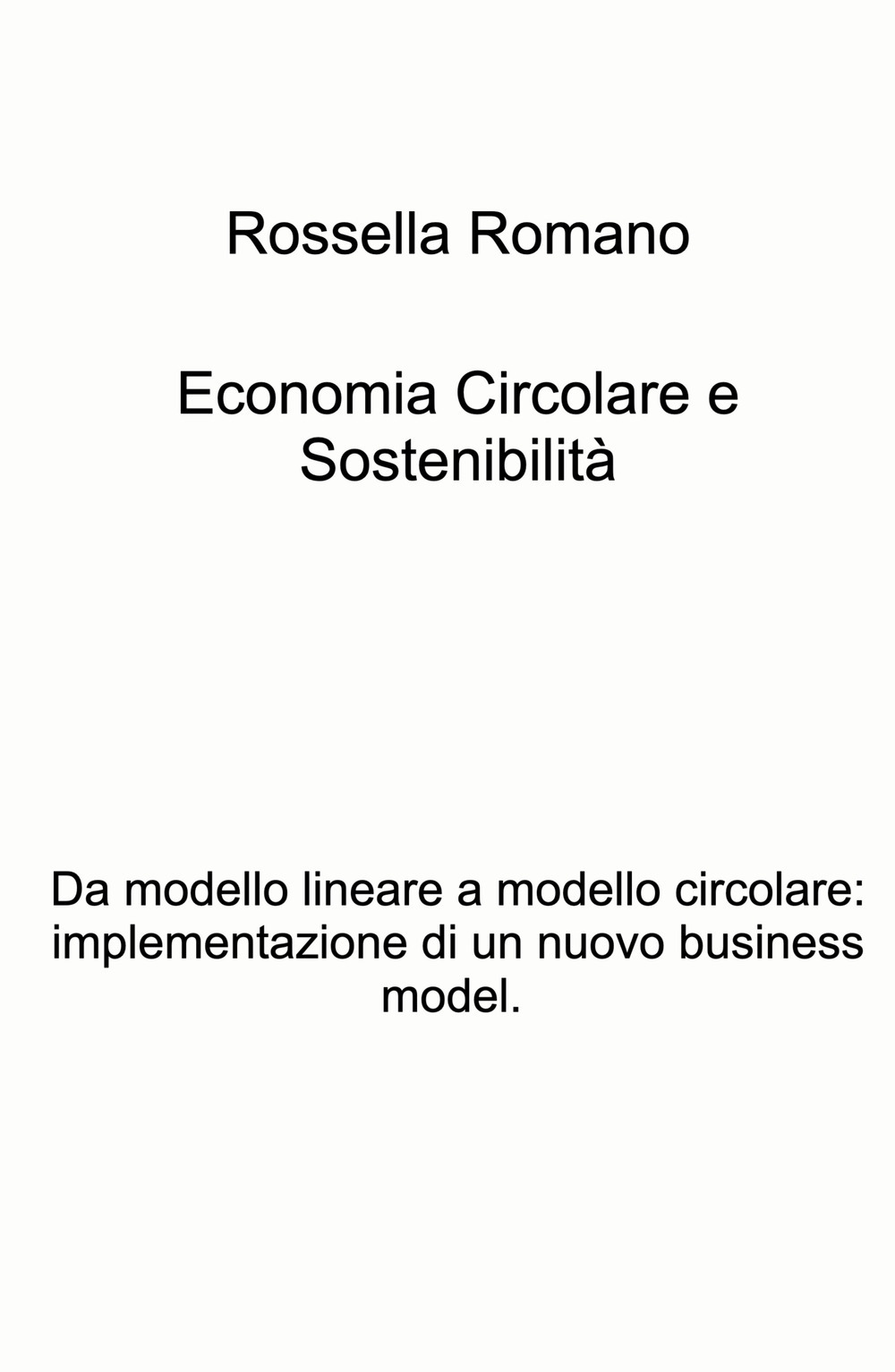 Economia circolare e sostenibilita. Da modello lineare a modello circolare: implementazione di un nuovo business model