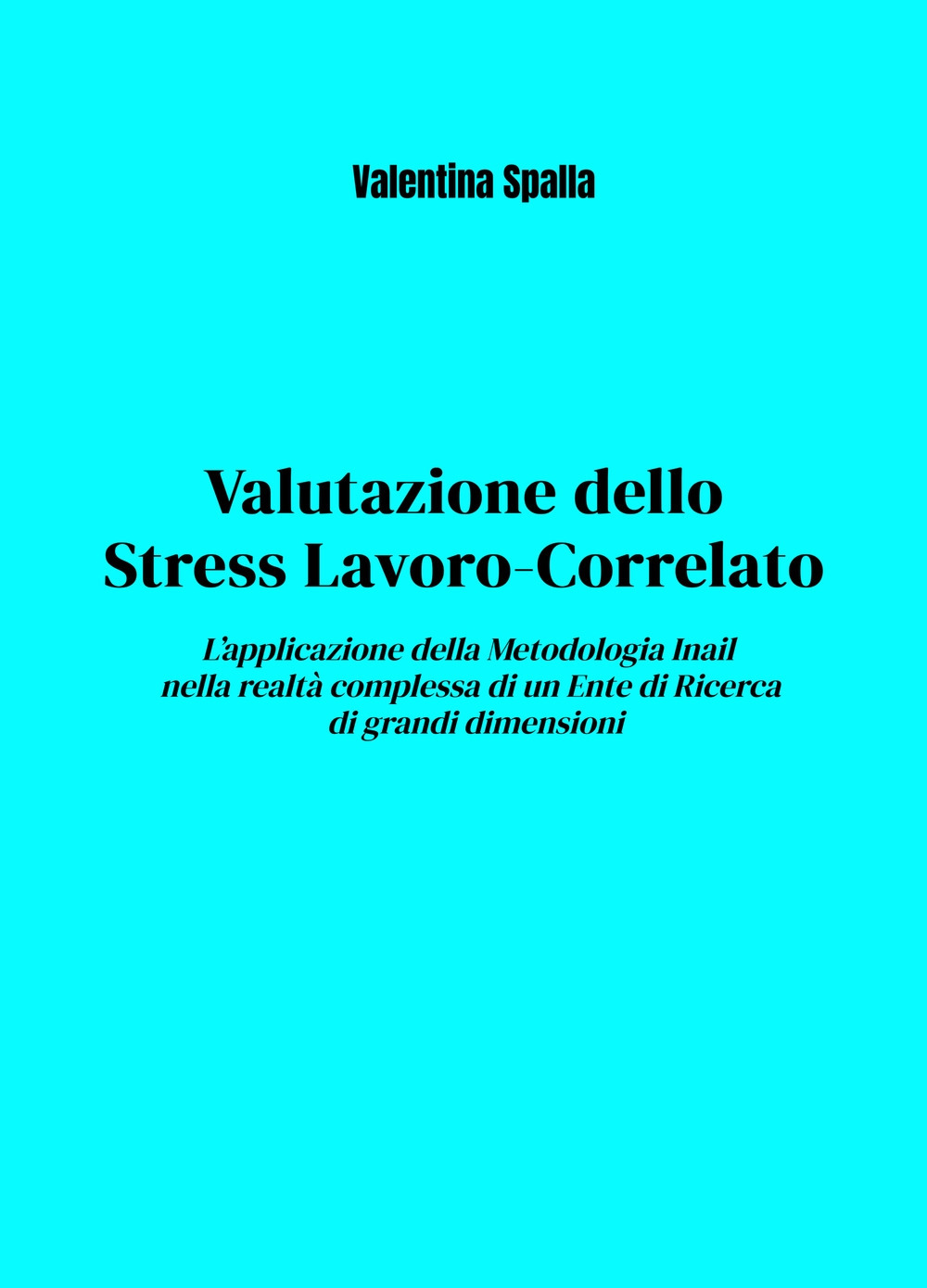 Valutazione dello stress lavoro-correlato. L'applicazione della metodologia Inail nella realtà complessa di un ente di ricerca di grandi dimensioni